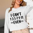 Math Teacher Can't Even Appreciation Science Day Women Long Sleeve T-Shirt, novelty gifts, funny gifts