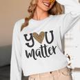 You Matter Leopard Print Teacher Kind Counselor Kindness Women Long Sleeve T-Shirt, novelty gifts, funny gifts You Matter Leopard Print Teacher Kind Counselor Kindness Women Long Sleeve T-Shirt, novelty gifts, funny gifts