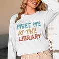 Meet Me At The Library For Teachers And School Librarians Women Long Sleeve T-Shirt, novelty gifts, funny gifts