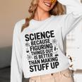 Science Because Figuring Things Out Teacher Scientific Adult Women Long Sleeve T-Shirt, novelty gifts, funny gifts Science Because Figuring Things Out Teacher Scientific Adult Women Long Sleeve T-Shirt, novelty gifts, funny gifts
