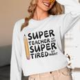 Super Teacher By Day Super Tired By Night Back To School Women Long Sleeve T-Shirt, novelty gifts, funny gifts