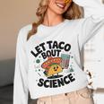 Lets Tacos Bout Science Scientist Teacher Women Long Sleeve T-Shirt, novelty gifts, funny gifts Lets Tacos Bout Science Scientist Teacher Women Long Sleeve T-Shirt, novelty gifts, funny gifts