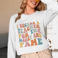 Teachers I Became A Teacher For The Money And Fame Men Women Women Long Sleeve T-Shirt, novelty gifts, funny gifts Teachers I Became A Teacher For The Money And Fame Men Women Women Long Sleeve T-Shirt, novelty gifts, funny gifts
