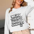 Weird Teachers Build Character School Pun Women Long Sleeve T-Shirt, novelty gifts, funny gifts