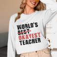 World's Best Okayest Teacher ACY025a For Men Women Women Long Sleeve T-Shirt, novelty gifts, funny gifts World's Best Okayest Teacher ACY025a For Men Women Women Long Sleeve T-Shirt, novelty gifts, funny gifts