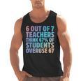 6 Out Of 7 Teachers Think 67 Of Students Overuse 67 Quote Men Tank Top, trending gift 6 Out Of 7 Teachers Think 67 Of Students Overuse 67 Quote Men Tank Top, trending gift