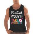 But Did You Take Attendance Teacher Back To School Men Tank Top, trending gift But Did You Take Attendance Teacher Back To School Men Tank Top, trending gift