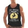 My Broom Broke So Now I Teach Math Teacher Halloween Costume For Men Women Men Tank Top, trending gift My Broom Broke So Now I Teach Math Teacher Halloween Costume For Men Women Men Tank Top, trending gift