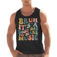 Bruh It's A Good Day To Make Music Musician Music Teacher Men Tank Top, trending gift