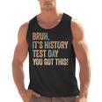 Bruh It's History Test Day You Got This History Teacher Men Tank Top, History Teacher Gifts, trending gift Bruh It's History Test Day You Got This History Teacher Men Tank Top, History Teacher Gifts, trending gift