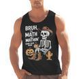 Bruh The Math Ain't Mathin' Show Your Work Halloween Teacher Men Tank Top, trending gift