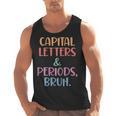 Capital Letters And Periods Bruh Bruh Teacher Women Men Tank Top, trending gift Capital Letters And Periods Bruh Bruh Teacher Women Men Tank Top, trending gift