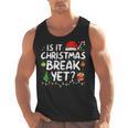 Is It Christmas Break Yet Xmas Holiday Teacher Women Men Tank Top, trending gift