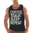 Coffee Teach Sleep Repeat Shirt Coffee Men Women Teacher Men Tank Top, trending gift Coffee Teach Sleep Repeat Shirt Coffee Men Women Teacher Men Tank Top, trending gift