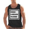 Cuban Language Teacher Men Tank Top, trending gift Cuban Language Teacher Men Tank Top, trending gift