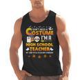 I Don't Need A Costume I'm A High School Teacher Halloween Men Tank Top, trending gift I Don't Need A Costume I'm A High School Teacher Halloween Men Tank Top, trending gift