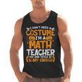 I Don't Need A Costume I'm Math Teacher Costume Halloween Men Tank Top, trending gift I Don't Need A Costume I'm Math Teacher Costume Halloween Men Tank Top, trending gift