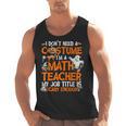I Don't Need A Costume I'm Math Teacher Costume Halloween Men Women Men Tank Top, trending gift I Don't Need A Costume I'm Math Teacher Costume Halloween Men Women Men Tank Top, trending gift
