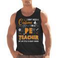 I Don't Need A Costume I'm A Pe Teacher Halloween Men Women Men Tank Top, Pe Teacher Gifts, trending gift