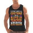 I Don't Need a Costume I'm a Pe Teacher Retro Halloween Men Tank Top, Pe Teacher Gifts, trending gift I Don't Need a Costume I'm a Pe Teacher Retro Halloween Men Tank Top, Pe Teacher Gifts, trending gift