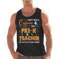 I Don't Need A Costume I'm A Pre-K Teacher Halloween Men Women Men Tank Top, trending gift