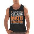 I Don’t Need a Costume Middle School Math Teacher Halloween Men Tank Top, trending gift I Don’t Need a Costume Middle School Math Teacher Halloween Men Tank Top, trending gift