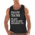 English Teacher Because Math Teachers Need Heroes Too Men Tank Top, English Teacher Gifts, trending gift