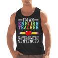 Im English Teacher You Have To Write In Complete Sentences Men Tank Top, English Teacher Gifts, trending gift Im English Teacher You Have To Write In Complete Sentences Men Tank Top, English Teacher Gifts, trending gift