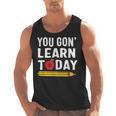 You Gon' Learn Today First Day Of School Teacher Men Women Kids Men Tank Top, trending gift You Gon' Learn Today First Day Of School Teacher Men Women Kids Men Tank Top, trending gift