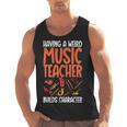 Having a Weird Music Teacher Builds Character Music Teacher Men Tank Top, trending gift