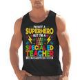 I'm Not a Superhero But I'm a SPED Special Education Teacher Men Tank Top, trending gift