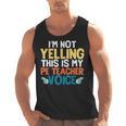 I'm Not Yelling This Is My PE Teacher Voice Men Tank Top, Pe Teacher Gifts, trending gift