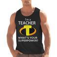 I'm a Teacher What's Your Superpower Teacher Men Tank Top, trending gift