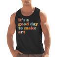It's A Good Day To Make Some Art Artist Art Teacher Men Tank Top, trending gift It's A Good Day To Make Some Art Artist Art Teacher Men Tank Top, trending gift
