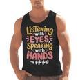 Listening With Eyes ASL Teacher Deaf People ASL Interpreter Men Tank Top, trending gift