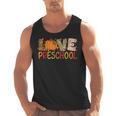 Love Preschool Happy Fall Thanksgiving Women Teacher Men Tank Top, trending gift Love Preschool Happy Fall Thanksgiving Women Teacher Men Tank Top, trending gift