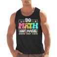 Do Math Not Magic Show Your Work Math Teacher Men Tank Top, trending gift Do Math Not Magic Show Your Work Math Teacher Men Tank Top, trending gift