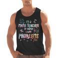 Im A Math Teacher Of Course I Have Problems Men Women Men Tank Top, trending gift Im A Math Teacher Of Course I Have Problems Men Women Men Tank Top, trending gift