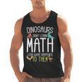 Math Teacher Dinosaurs Didn't Learn Math Mathematics Men Tank Top, trending gift Math Teacher Dinosaurs Didn't Learn Math Mathematics Men Tank Top, trending gift