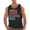 Middle School Teacher Middle School Is Bussin Bruh Men Tank Top, trending gift