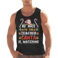 Be Nice To The Teacher Santa Is Watching Christmas Men Tank Top, trending gift