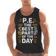 PE School Gym Teacher PE The Bests Part Of The Day Men Tank Top, Pe Teacher Gifts, trending gift PE School Gym Teacher PE The Bests Part Of The Day Men Tank Top, Pe Teacher Gifts, trending gift