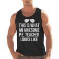 PE Teacher Sunglasses What Awesome Looks Like Men Tank Top, Pe Teacher Gifts, trending gift