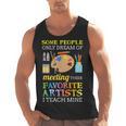 Some People Only Dream Of Meeting Art Teacher Teachers Men Tank Top, trending gift Some People Only Dream Of Meeting Art Teacher Teachers Men Tank Top, trending gift