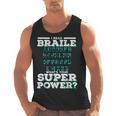 I Read Braille Tell Me Your Superpower Braille Teacher For Men Women Men Tank Top, trending gift