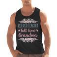 Retired Teacher Full Time Grandma Teaching Retirement Men Tank Top, trending gift