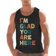 Retro I’m Glad You Are Here Women Men Teacher Men Tank Top, trending gift Retro I’m Glad You Are Here Women Men Teacher Men Tank Top, trending gift