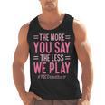 The More You Say The Less We Play PE Teacher Men Tank Top, Pe Teacher Gifts, trending gift