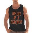 School Teachers Day The Life Of A Teacher Teaching Men Tank Top, trending gift School Teachers Day The Life Of A Teacher Teaching Men Tank Top, trending gift
