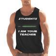 Students I Am Your Teacher T-Shirt Men Tank Top, trending gift